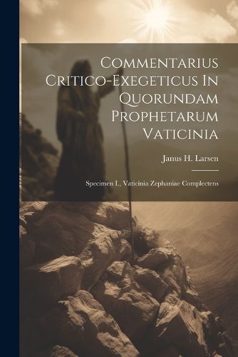 Cover image for Commentarius Critico-exegeticus In Quorundam Prophetarum Vaticinia