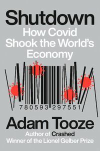 Cover image for Shutdown: How Covid Shook the World's Economy