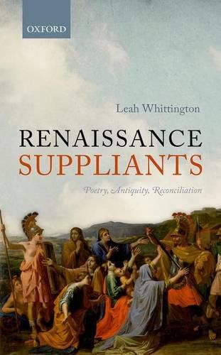 Cover image for Renaissance Suppliants: Poetry, Antiquity, Reconciliation