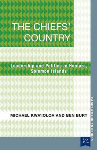 Cover image for The Chiefs' Country: Leadership and Politics in Honiara, Soloman Islands