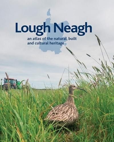 Cover image for Lough Neagh: An Atlas of the Natural, Built and Cultural Heritage