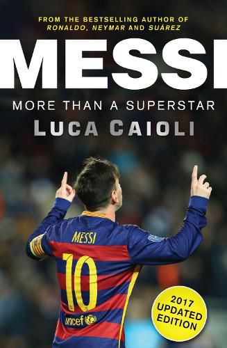 Cover image for Messi - 2017 Updated Edition: More Than a Superstar