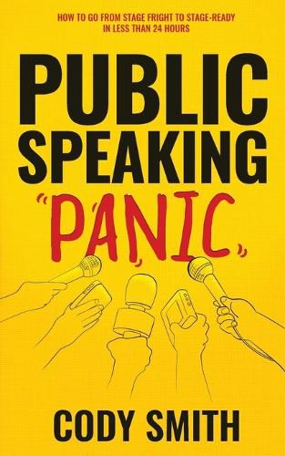 Cover image for Public Speaking Panic: How to Go from Stage Fright to Stage-Ready in Less Than 24 Hours