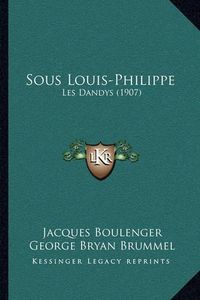 Cover image for Sous Louis-Philippe: Les Dandys (1907)