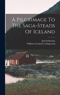 Cover image for A Pilgrimage To The Saga-steads Of Iceland