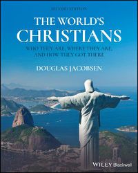 Cover image for The World's Christians - Who They Are, Where They Are, and How They Got There, 2nd Edition