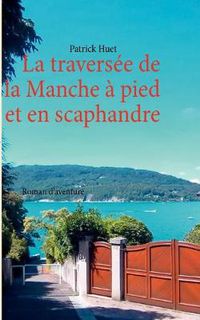 Cover image for La traversee de la Manche - a pied et en scaphandre: Roman d'aventure