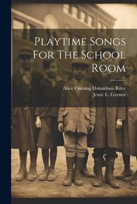 Cover image for Playtime Songs For The School Room