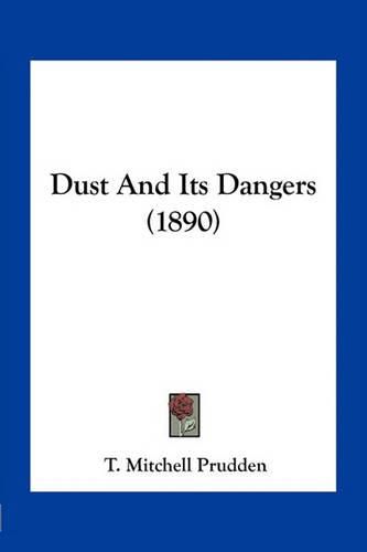 Cover image for Dust and Its Dangers (1890)