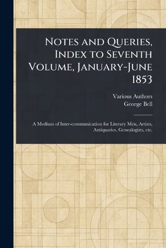 Cover image for Notes and Queries, Index to Seventh Volume, January-June 1853