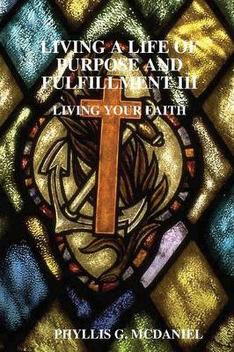 Living A Life of Purpose and Fulfillment III: Living Your Faith