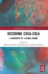 Cover image for Decoding Coca-Cola: A Biography of a Global Brand