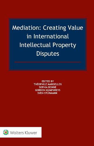 Cover image for Mediation: Creating Value in International IP Disputes