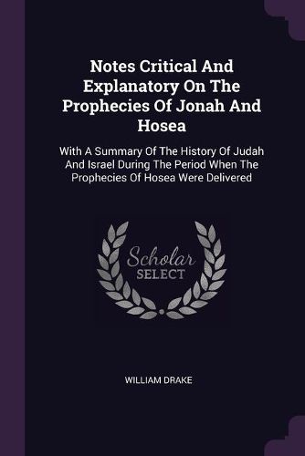Cover image for Notes Critical And Explanatory On The Prophecies Of Jonah And Hosea