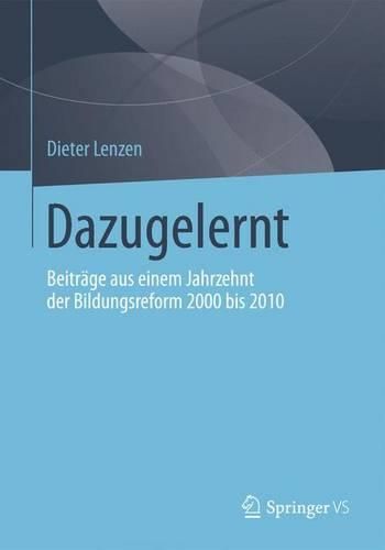 Cover image for Dazugelernt: Beitrage Aus Einem Jahrzehnt Der Bildungsreform 2000 Bis 2010