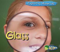 Cover image for Glass (Exploring Materials)