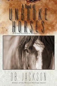Cover image for A Band of Unbroke Horses