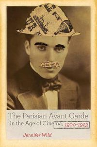 Cover image for The Parisian Avant-Garde in the Age of Cinema, 1900-1923