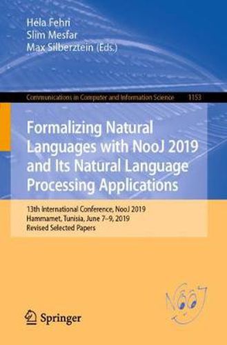 Cover image for Formalizing Natural Languages with NooJ 2019 and Its Natural Language Processing Applications: 13th International Conference, NooJ 2019, Hammamet, Tunisia, June 7-9, 2019, Revised Selected Papers