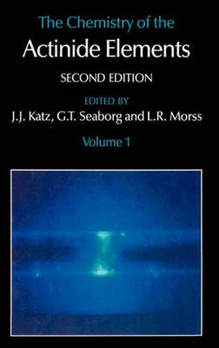 The Chemistry of the Actinide Elements: Volume 1