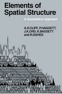 Cover image for Elements of Spatial Structure: A Quantative Approach