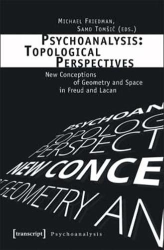 Cover image for Psychoanalysis: Topological Perspectives: New Conceptions of Geometry and Space in Freud and Lacan