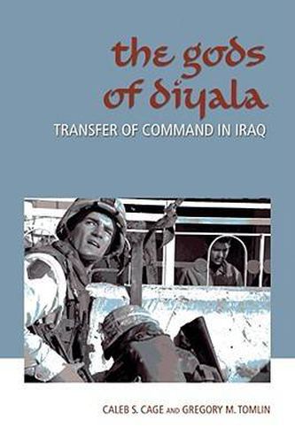 Cover image for The Gods of Diyala: Transfer of Command in Iraq