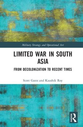 Cover image for Limited War in South Asia: From Decolonization to Recent Times