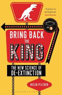 Cover image for Bring Back the King: The New Science of De-extinction