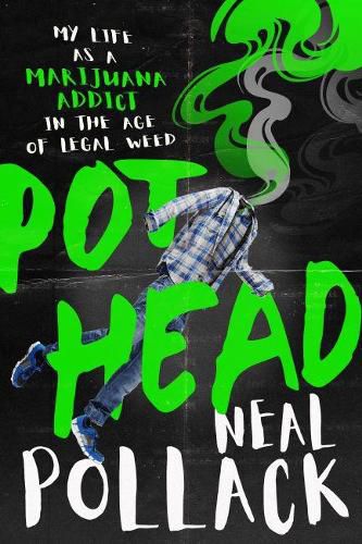 Cover image for Pothead: My Life as a Marijuana Addict in the Age of Legal Weed