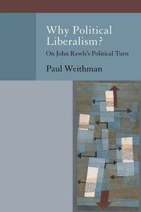 Cover image for Why Political Liberalism?: On John Rawls's Political Turn
