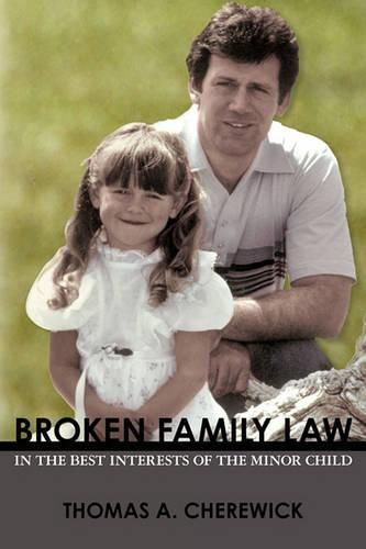 Cover image for Broken Family Law: In the Best Interests of the Minor Child