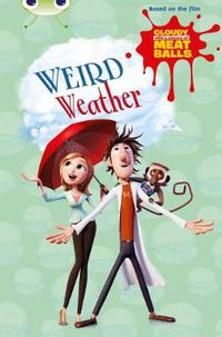 Cover image for Bug Club Independent Fiction Year Two Gold B Cloudy with a Chance of Meatballs: Weird Weather