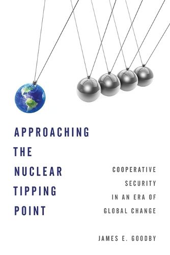Cover image for Approaching the Nuclear Tipping Point: Cooperative Security in an Era of Global Change