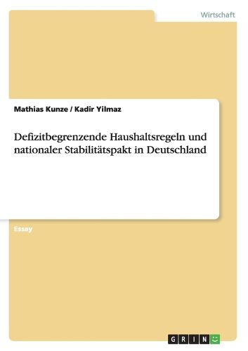 Cover image for Defizitbegrenzende Haushaltsregeln Und Nationaler Stabilitatspakt in Deutschland