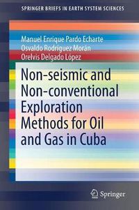 Cover image for Non-seismic and Non-conventional Exploration Methods for Oil and Gas in Cuba