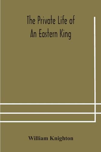 The private life of an eastern king: together with Elihu Jan's story; or, The private life of an eastern queen