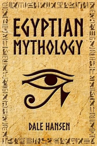 Cover image for Egyptian Mythology: Tales of Egyptian Gods, Goddesses, Pharaohs, & the Legacy of Ancient Egypt