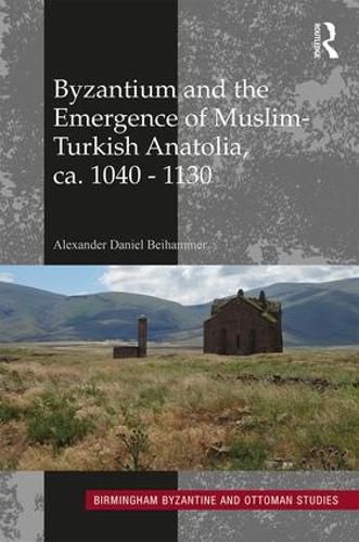 Cover image for Byzantium and the Emergence of Muslim-Turkish Anatolia, ca. 1040-1130