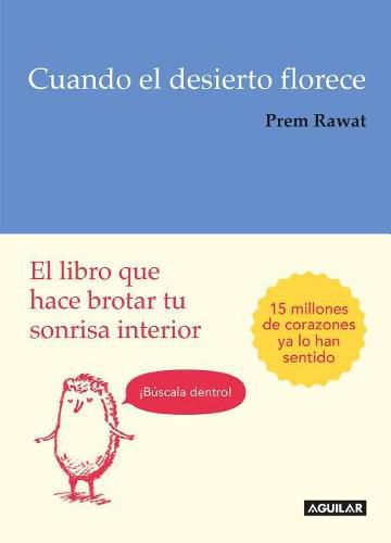 Cover image for Cuando el desierto florece: El libro que hace brotar tu sonrisa interior / Splitting the Arrow: Understanding the business of Life