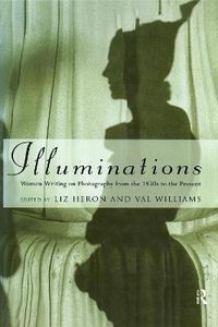 Cover image for Illuminations: Women Writing on Photography from the 1850s to the Present