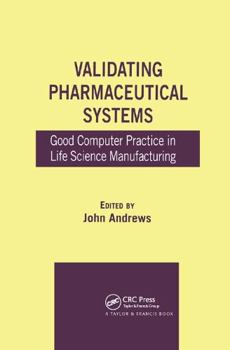 Cover image for Validating Pharmaceutical Systems: Good Computer Practice in Life Science Manufacturing