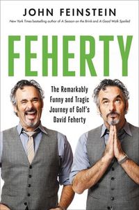 Cover image for Feherty: The Remarkably Funny and Tragic Journey of Golf's David Feherty