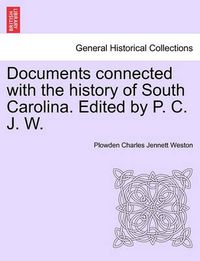 Cover image for Documents Connected with the History of South Carolina. Edited by P. C. J. W.