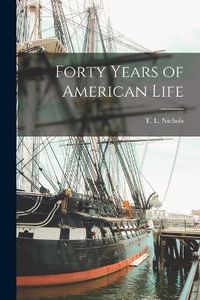 Cover image for Forty Years of American Life