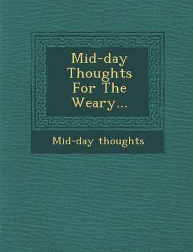 Cover image for Mid-Day Thoughts for the Weary...