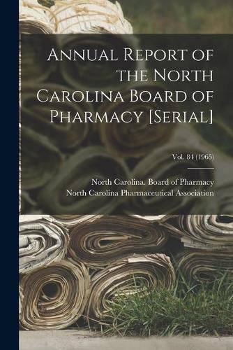 Cover image for Annual Report of the North Carolina Board of Pharmacy [serial]; Vol. 84 (1965)