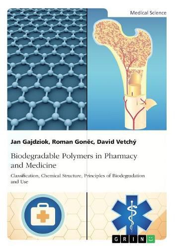 Cover image for Biodegradable Polymers in Pharmacy and Medicine. Classification, Chemical Structure, Principles of Biodegradation and Use