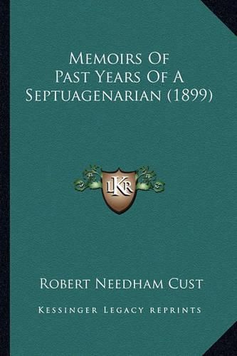 Cover image for Memoirs of Past Years of a Septuagenarian (1899) Memoirs of Past Years of a Septuagenarian (1899)