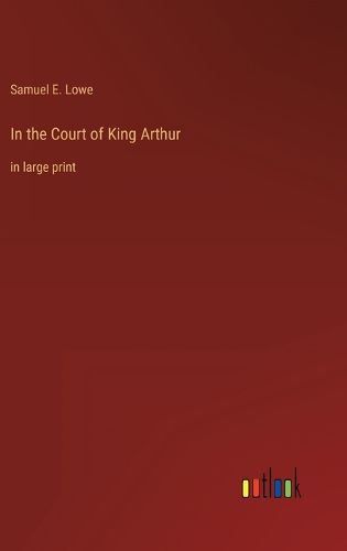 Cover image for In the Court of King Arthur